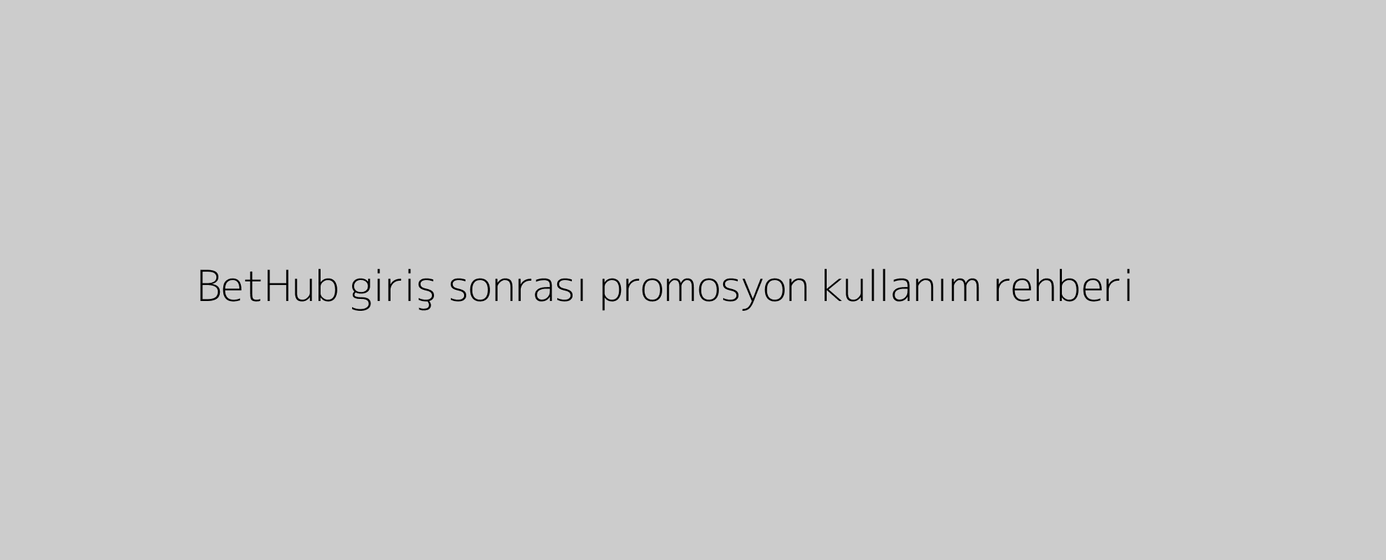 BetHub giriş sonrası promosyon kullanım rehberi
